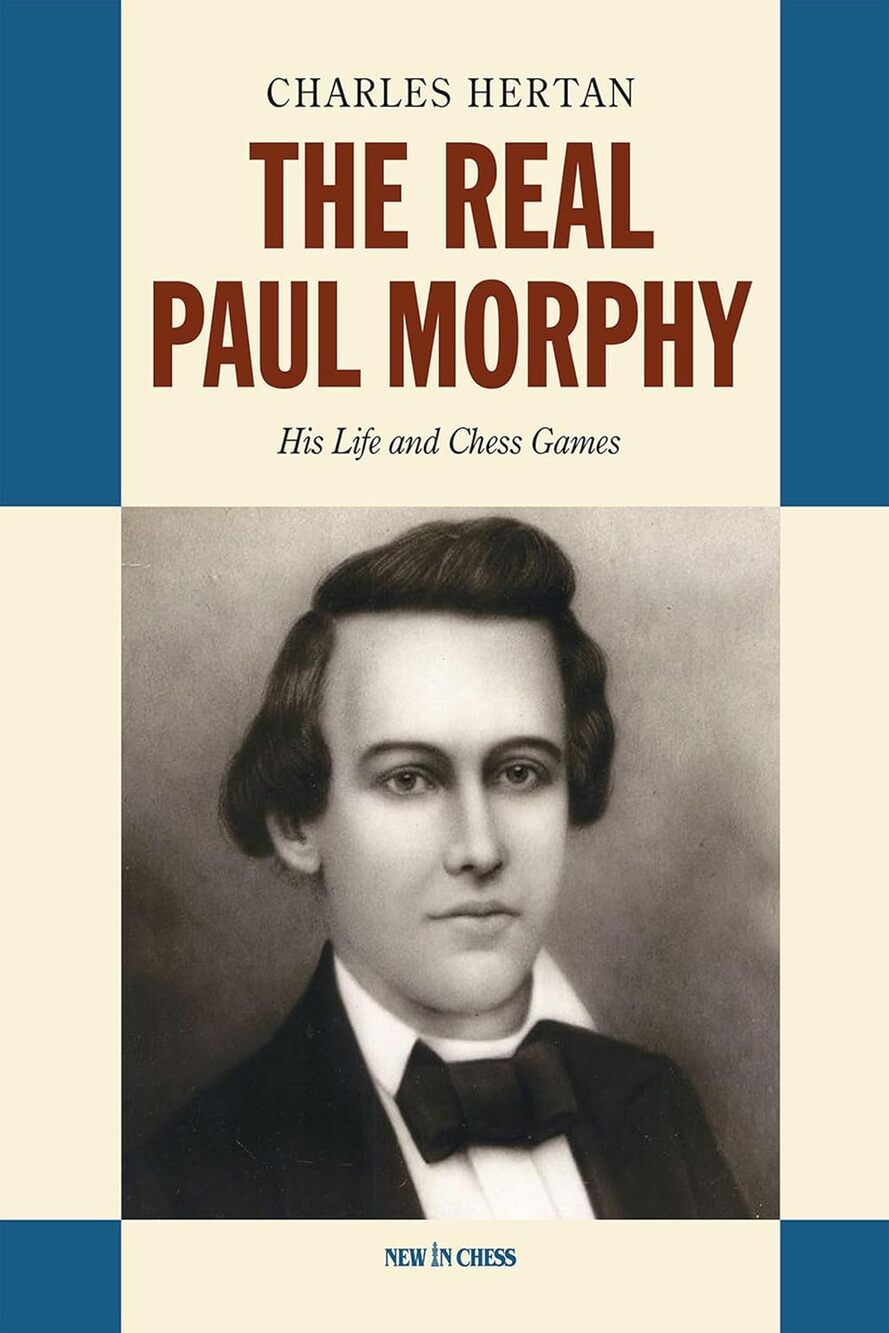Real Paul Morphy: His Life and Chess Games by Charles Hertan (Author)